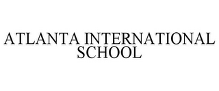 ATLANTA INTERNATIONAL SCHOOL