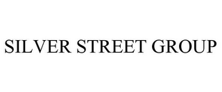 SILVER STREET GROUP