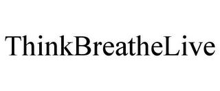 THINKBREATHELIVE