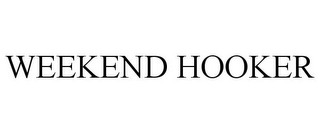 WEEKEND HOOKER