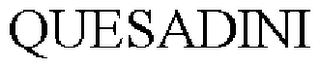 QUESADINI