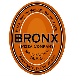 BRONX PIZZA COMPANY ARTHUR AVENUE N.Y.C. SYOSSET, NEW YORK PIZZA · PASTA · SALAD · WINGS · BEER