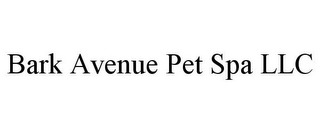 BARK AVENUE PET SPA LLC
