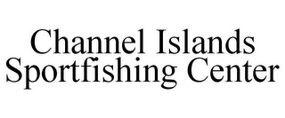 CHANNEL ISLANDS SPORTFISHING CENTER