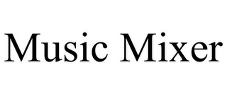 MUSIC MIXER