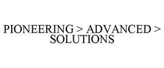 PIONEERING > ADVANCED > SOLUTIONS