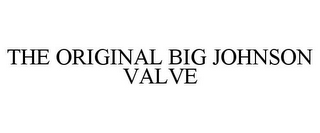 THE ORIGINAL BIG JOHNSON VALVE