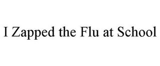 I ZAPPED THE FLU AT SCHOOL