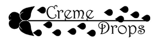 CREME DROPS