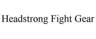 HEADSTRONG FIGHT GEAR