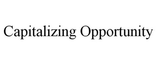 CAPITALIZING OPPORTUNITY