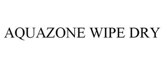 AQUAZONE WIPE DRY