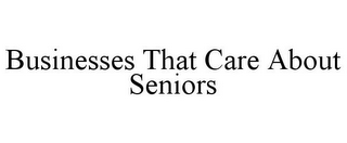 BUSINESSES THAT CARE ABOUT SENIORS