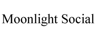 MOONLIGHT SOCIAL