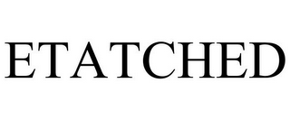 ETATCHED