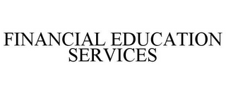 FINANCIAL EDUCATION SERVICES