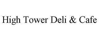 HIGH TOWER DELI & CAFE