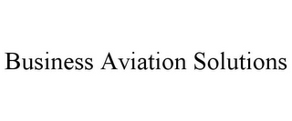 BUSINESS AVIATION SOLUTIONS