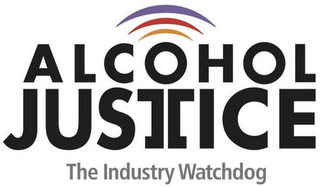 ALCOHOL JUSTICE THE INDUSTRY WATCHDOG