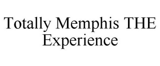 TOTALLY MEMPHIS THE EXPERIENCE