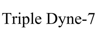 TRIPLE DYNE-7