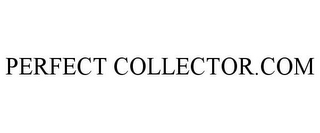 PERFECT COLLECTOR.COM