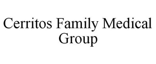 CERRITOS FAMILY MEDICAL GROUP