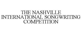 THE NASHVILLE INTERNATIONAL SONGWRITING COMPETITION