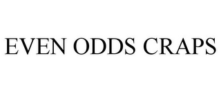 EVEN ODDS CRAPS