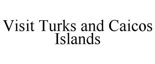 VISIT TURKS AND CAICOS ISLANDS