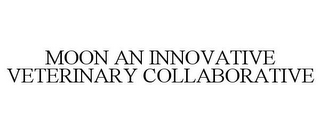 MOON AN INNOVATIVE VETERINARY COLLABORATIVE