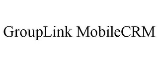 GROUPLINK MOBILECRM