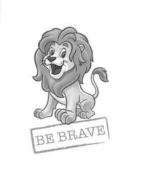 BE BRAVE