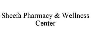 SHEEFA PHARMACY & WELLNESS CENTER