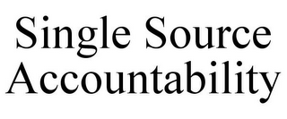 SINGLE SOURCE ACCOUNTABILITY