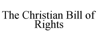 THE CHRISTIAN BILL OF RIGHTS