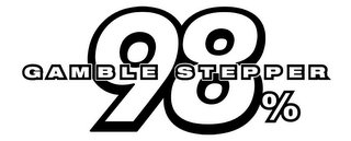 GAMBLE STEPPER 98%