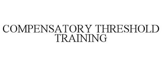 COMPENSATORY THRESHOLD TRAINING