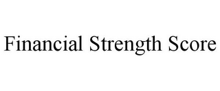 FINANCIAL STRENGTH SCORE