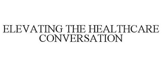 ELEVATING THE HEALTHCARE CONVERSATION