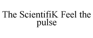 THE SCIENTIFIK FEEL THE PULSE