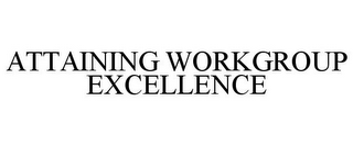 ATTAINING WORKGROUP EXCELLENCE