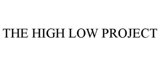 THE HIGH LOW PROJECT