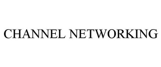 CHANNEL NETWORKING