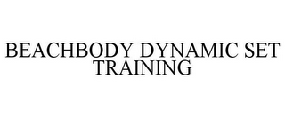 BEACHBODY DYNAMIC SET TRAINING