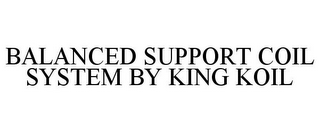 BALANCED SUPPORT COIL SYSTEM BY KING KOIL