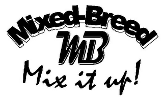 MB MIXED-BREED MIX IT UP!