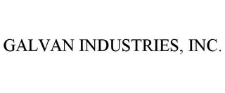 GALVAN INDUSTRIES, INC.