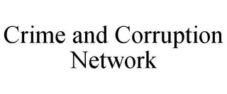 CRIME AND CORRUPTION NETWORK