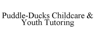 PUDDLE-DUCKS CHILDCARE & YOUTH TUTORING